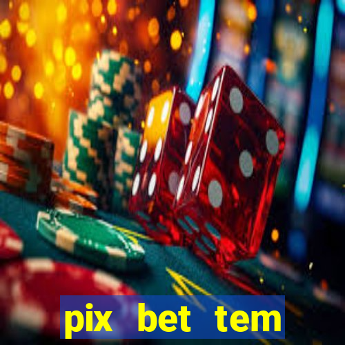 pix bet tem pagamento antecipado